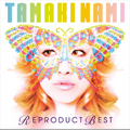 TAMAKI NAMI REPRODUCT BEST